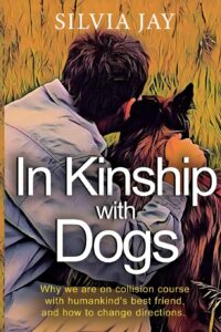 Silvia Jay's new book In Kinship with Dogs is a wonderful read for anyone who loves dogs